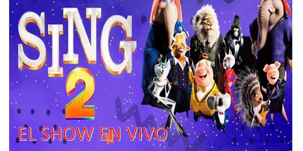 SING 2: COME AND SING AGAIN THE SHOW LIVE