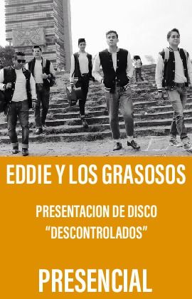 Eddie y los Grasosos - Presentaciones de disco "Descontrolados"