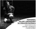 Perversio; taller/laboratorio de creación escénica