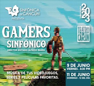Cancun Symphony Orchestra presents: "Symphonic Gamers"
