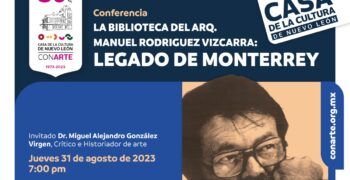 Conference | MANUEL RODRIGUEZ VIZCARRA: MONTERREY LEGACY