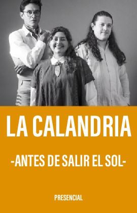 LA CALANDRIA - ANTES DE SALIR EL SOL