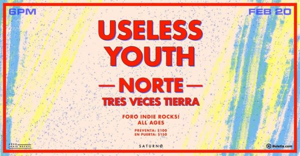 Useless Youth + NORTE + Tres Veces Tierra