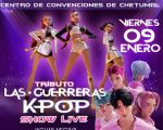 Tributo "Guerreras K-Pop" El Show en vivo en Chetumal