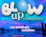 BLOW UP EXPERIENCE