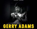 Gerry Adams: A Ballymurphy Man, Sixty Years of Activism (Mexico, 2024)