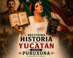 A Very Brief History of Yucatán According to Puruxona