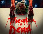 Theatre is dead (EEUU, 2025, Terror, 86 min.)